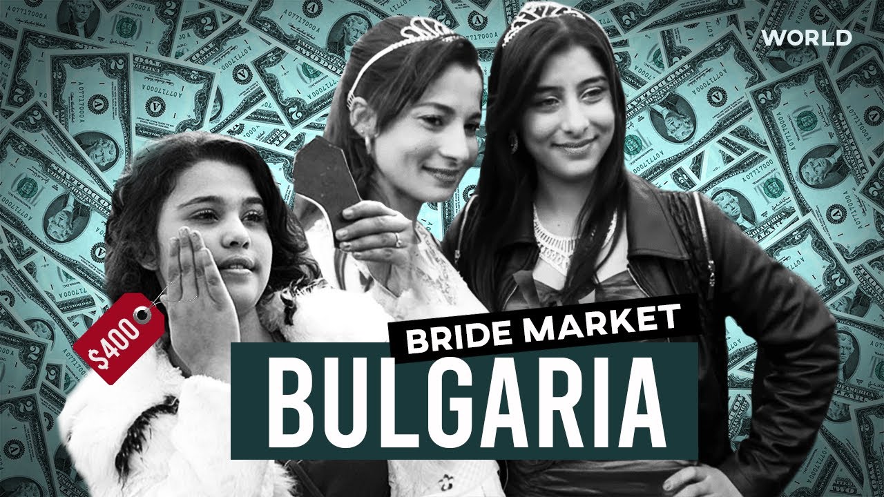 Young Virgins For Sale The Controversial Bride Market of Bulgaria